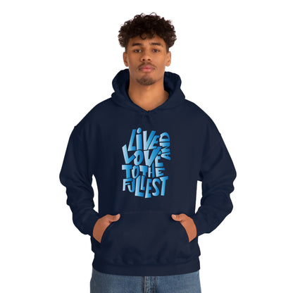 Live and love to the fullest 3 Hoodie