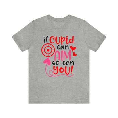 If cupid can aim so do you T-Shirt