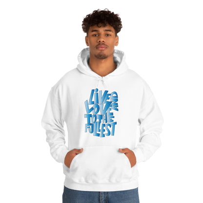 Live and love to the fullest 3 Hoodie