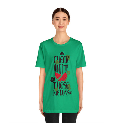 Check Out These Melons T-Shirt