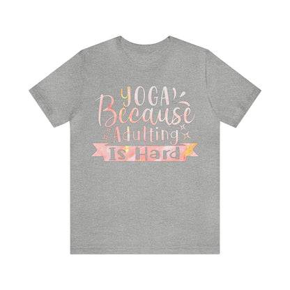 Yoga Because Adulting Is Hard T-Shirt