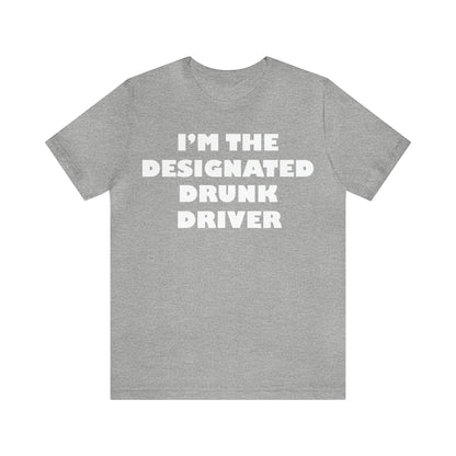 Designated drunk driver T-Shirt