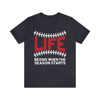 Life Begins When Season Starts T-Shirt