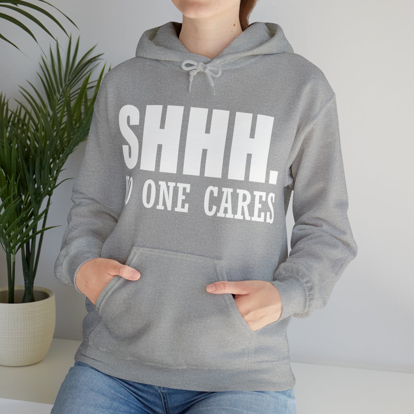 SHHH. NO ONE CARES Hoodie