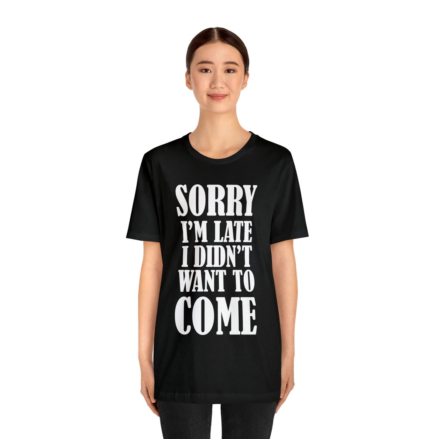 Sorry I'm late T-Shirt