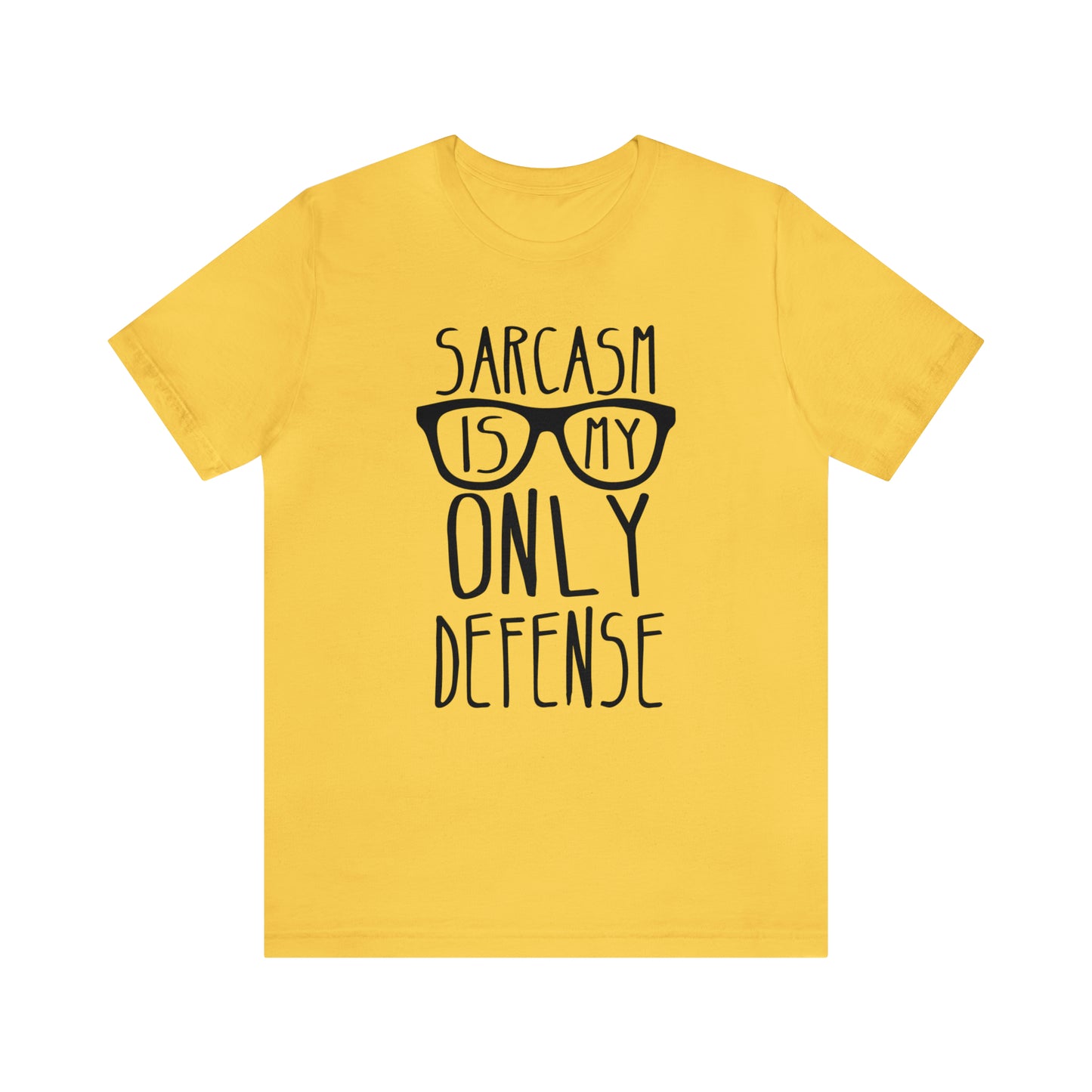 Sarcasm is my Only Defense T-Shirt