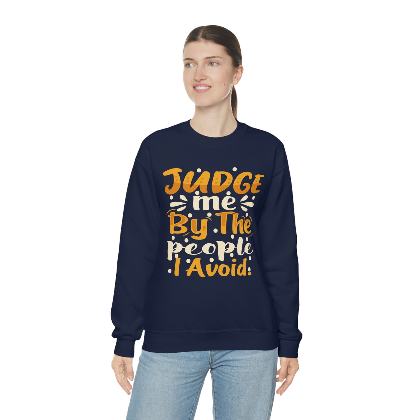 Judge Me By The People I Avoid Crewneck Sweatshirt