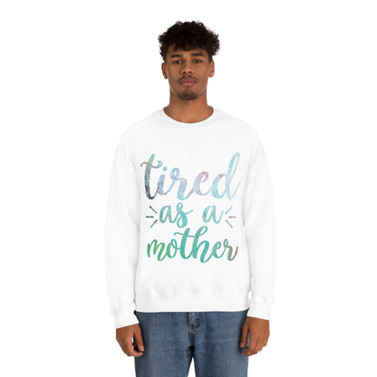 Tired as a mother Crewneck Sweatshirt