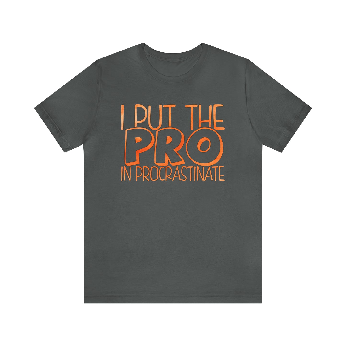 I Put the PRO in Procrastinate T-Shirt