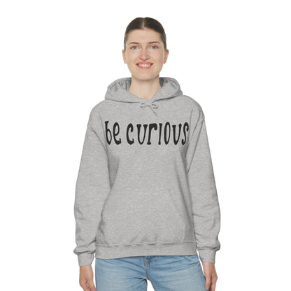 Be curious Hoodie