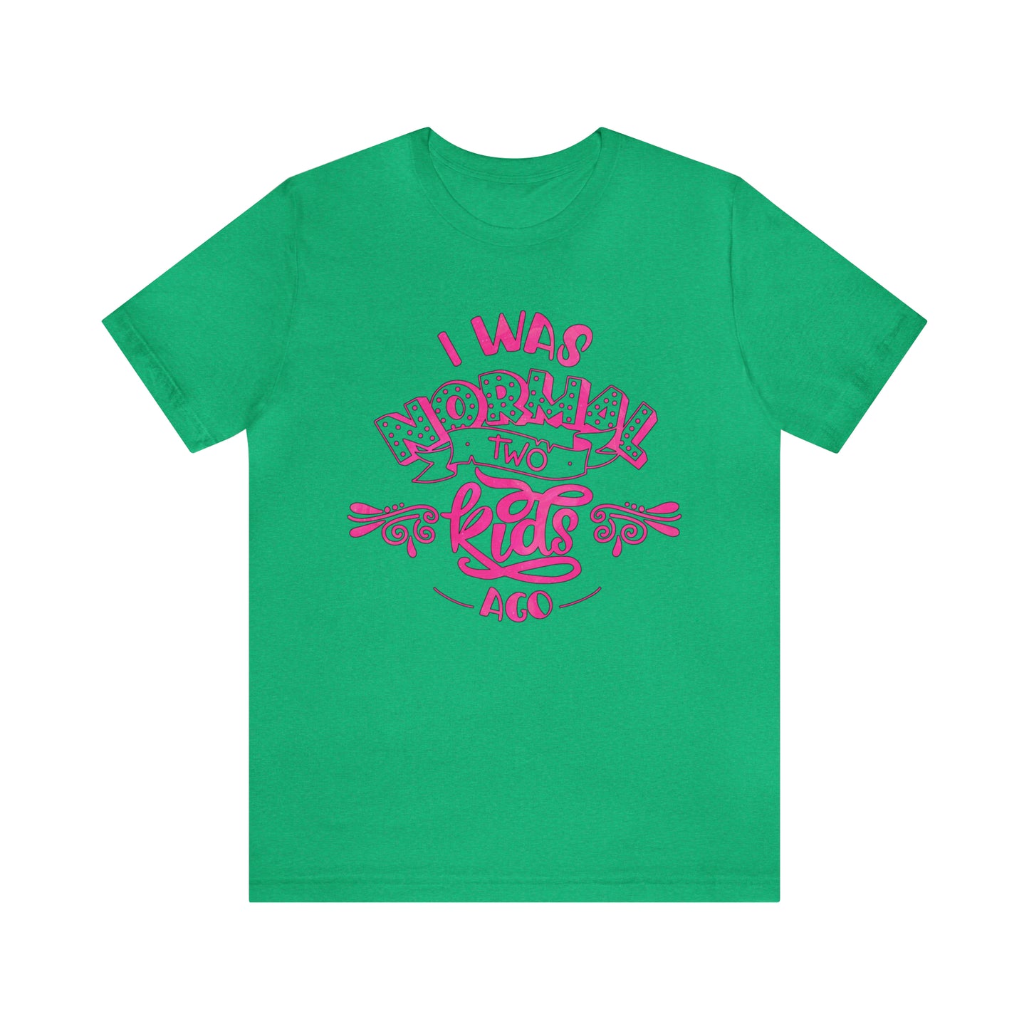 I Was Normal Two Kids Ago T-Shirt