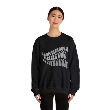 Grow Through What You go Through! Crewneck Sweatshirt