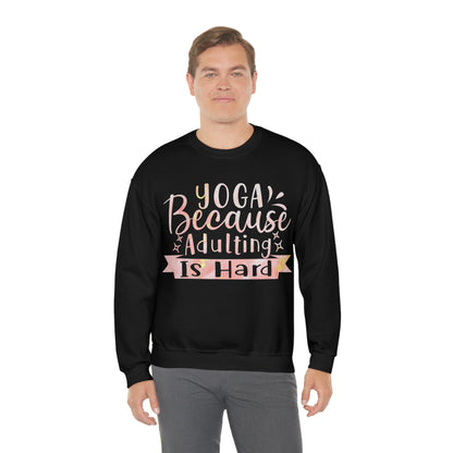 Yoga because adulting is hard Crewneck Sweatshirt