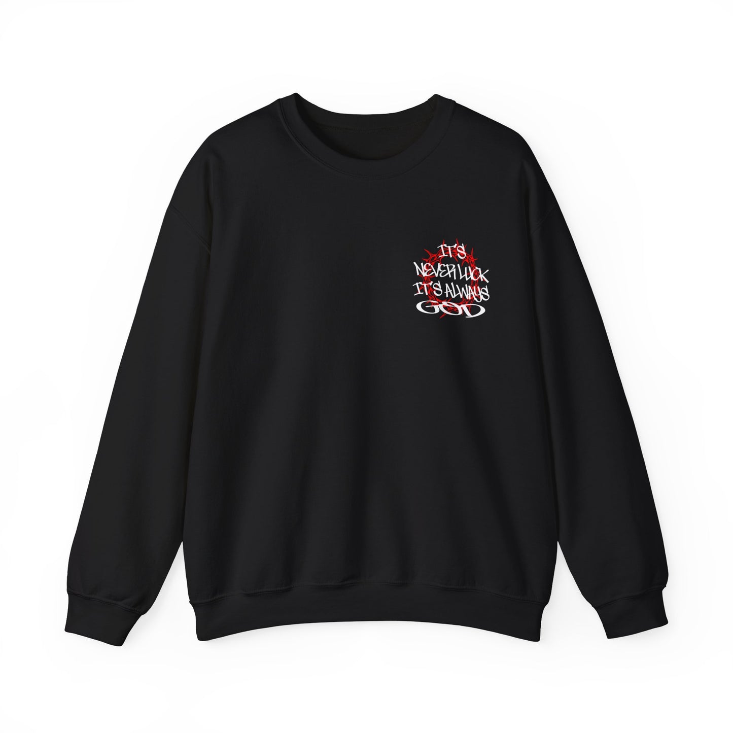 It's never luck It's always God Crewneck Sweatshirt