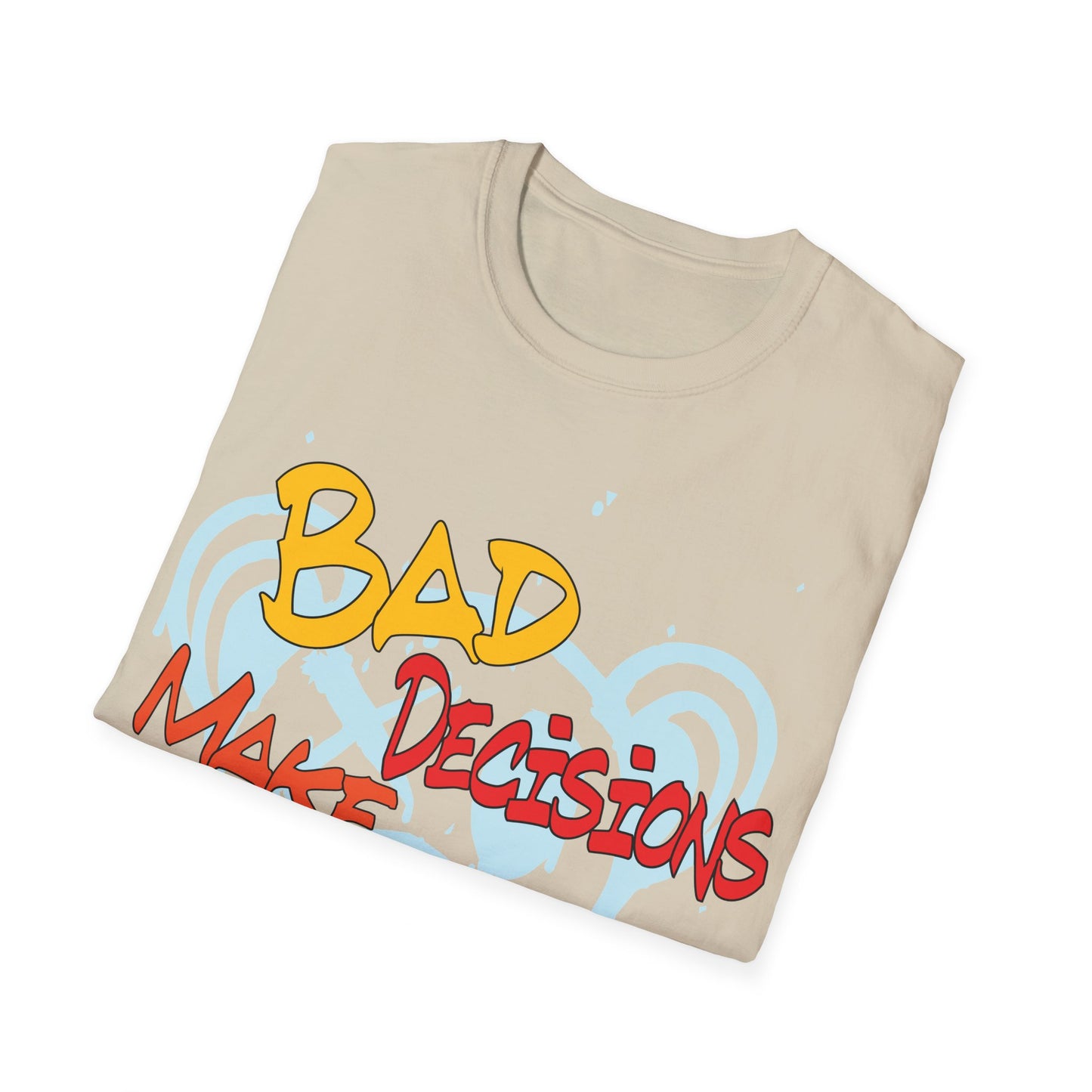 Bad decisions make good stories T-Shirt