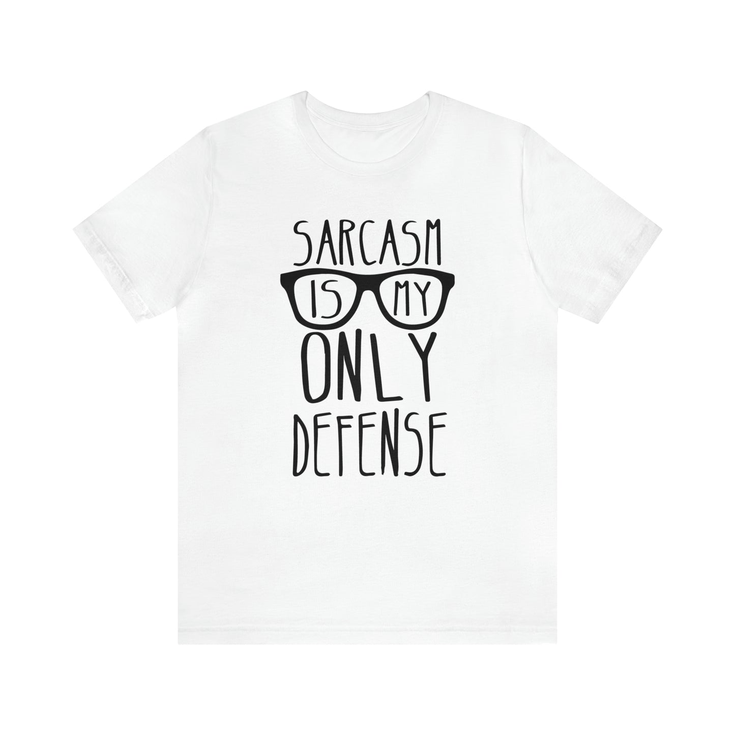 Sarcasm is my Only Defense T-Shirt