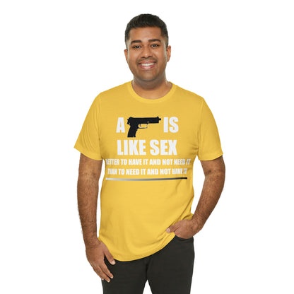 A Gun is Like Sex T-Shirt