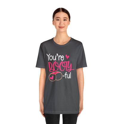 You are bootyful T-Shirt