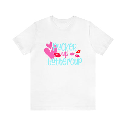 Pucker up buttercup T-Shirt