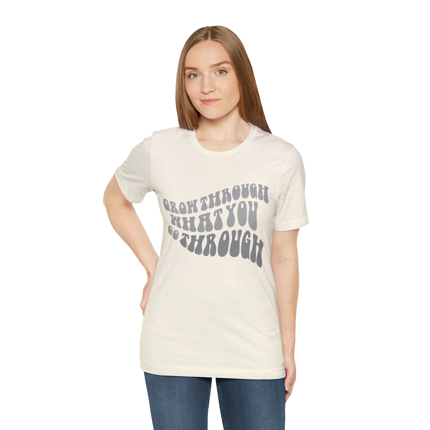 Grow Through What You go Through! T-Shirt