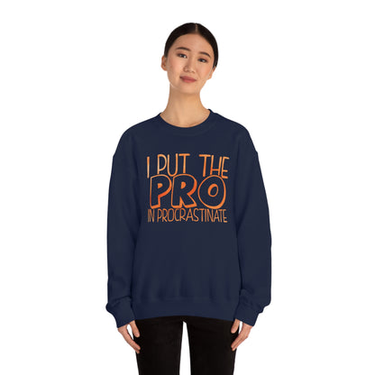 I Put the PRO in Procrastinate Crewneck Sweatshirt