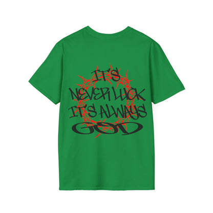 It's never luck It's always God T-Shirt