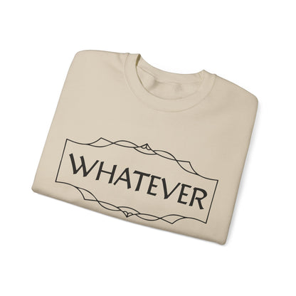 Whatever Crewneck Sweatshirt