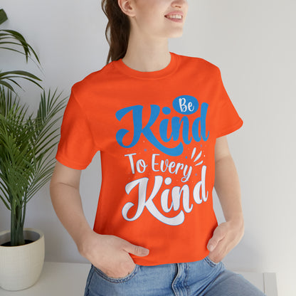 Be Kind To Every Kind T-Shirt