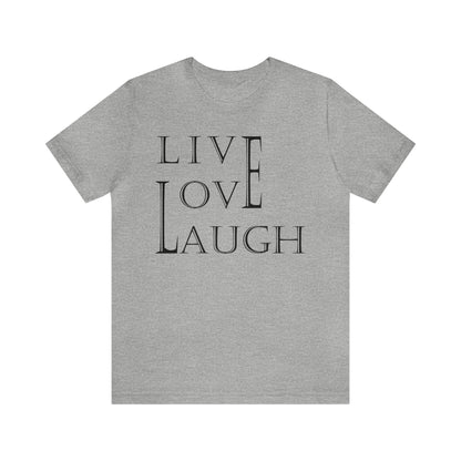 Live Love Laugh T-Shirt