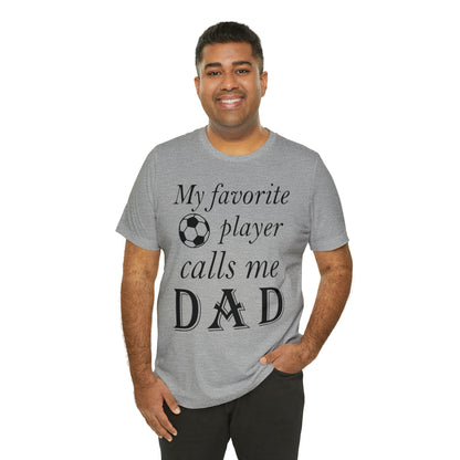 My Favorite Soccer Player Calls Me Dad T-Shirt