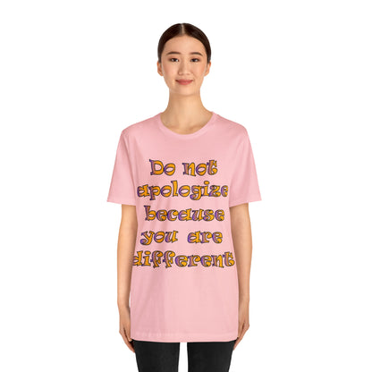 Do Not Apologize Because You Are Different T-Shirt