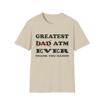 Greatest ATM ever Dad T-Shirt