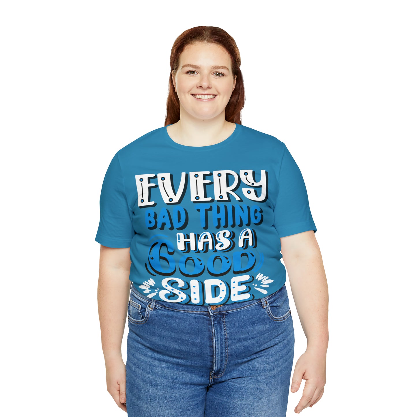 Every Bad Thing Has A Good Side T-Shirt