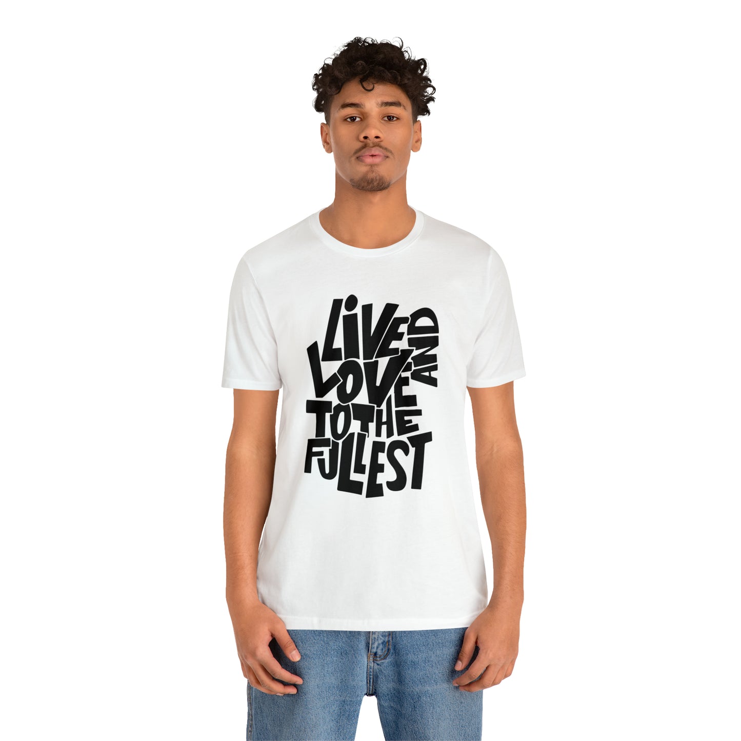 Live and love to the fullest 1 T-Shirt