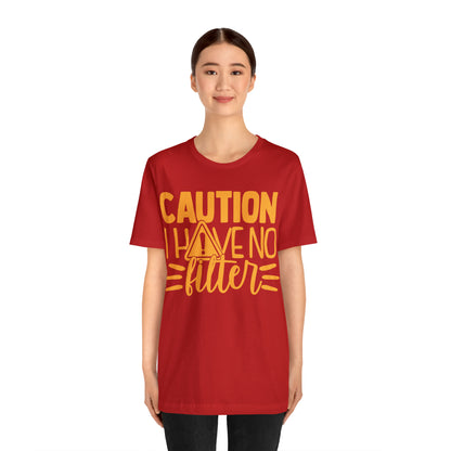 Caution I Have No Filter T-Shirt