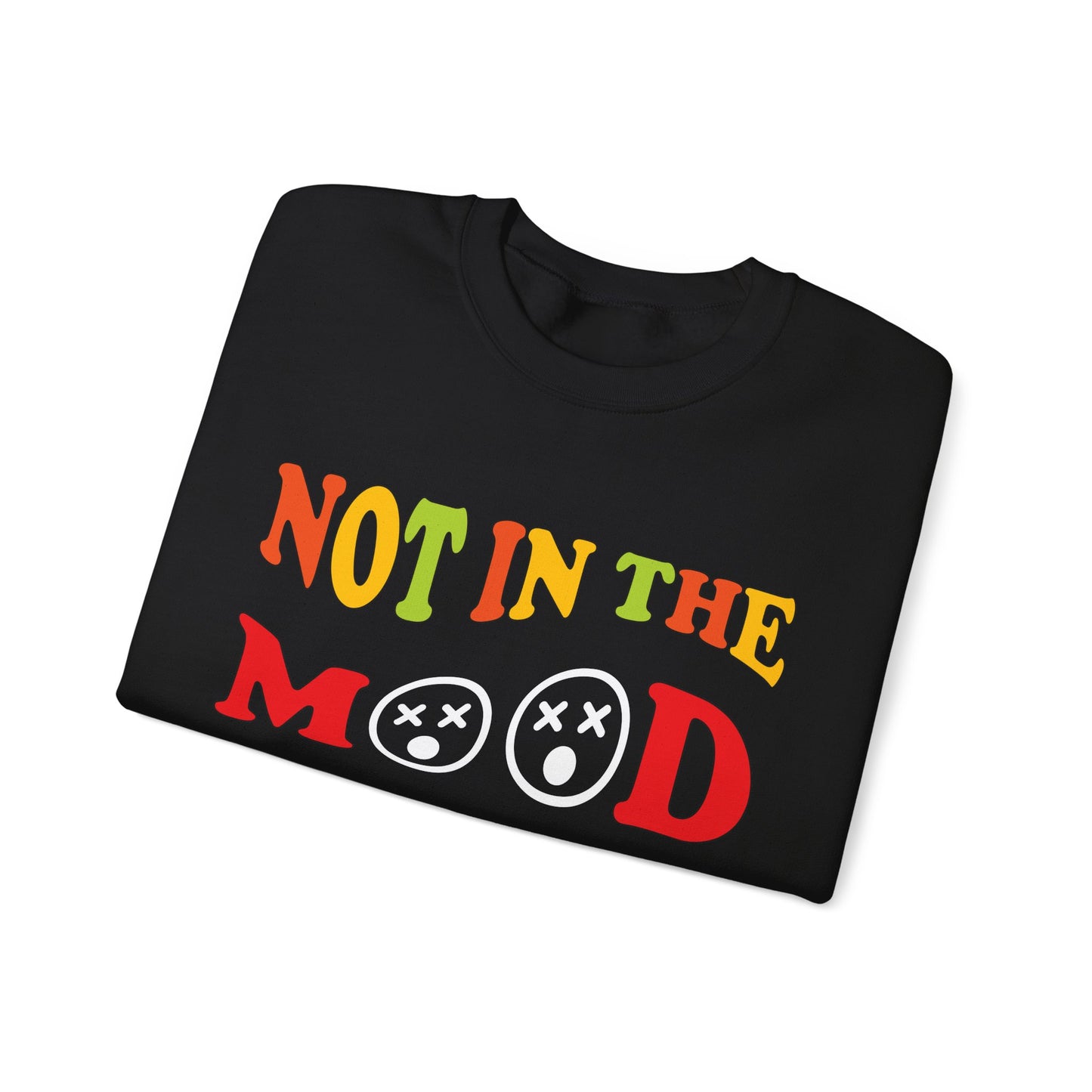 Not in the mood Crewneck Sweatshirt