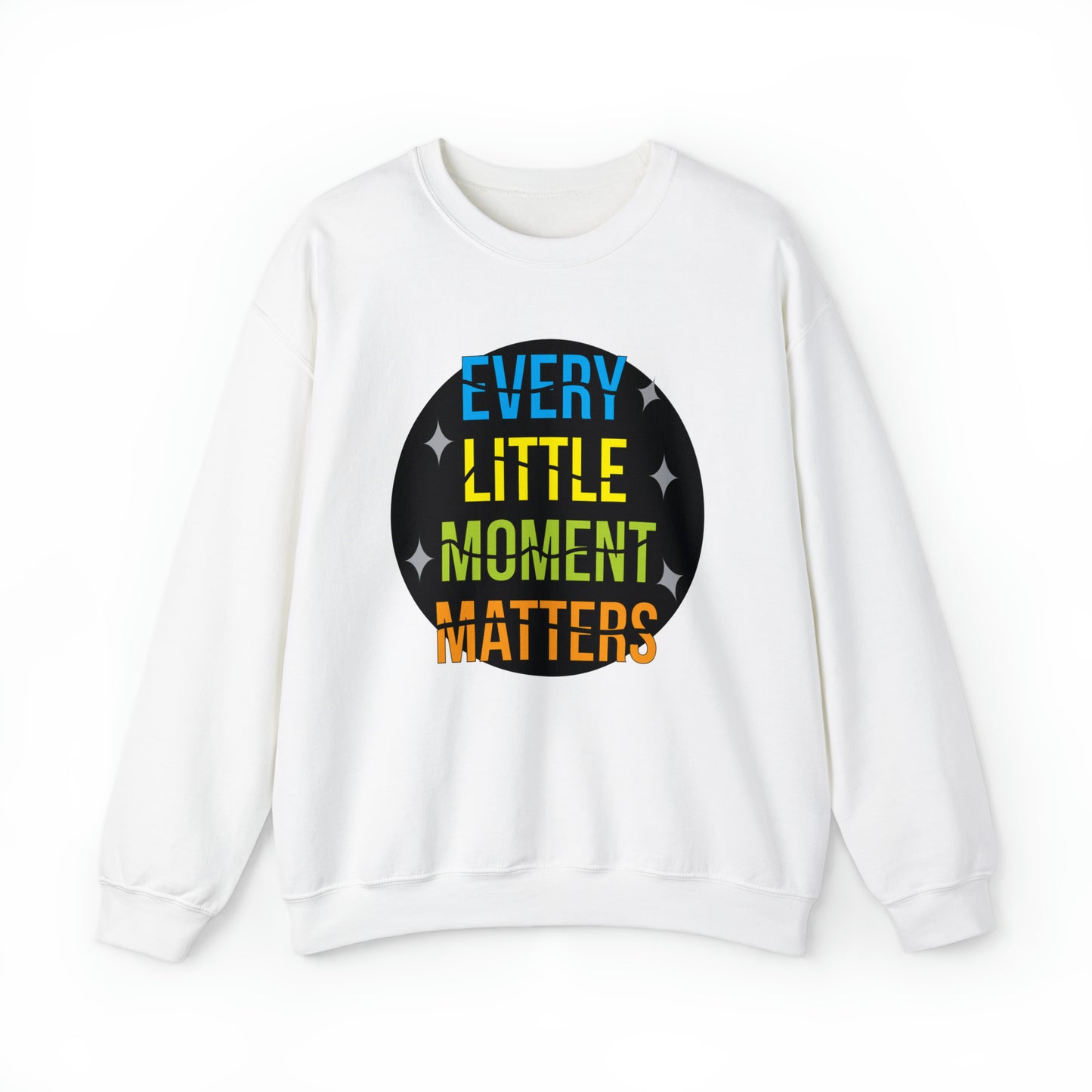 Every little moment matters Crewneck Sweatshirt