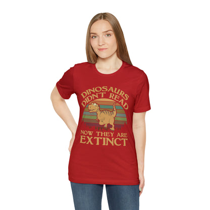 Dinosaurs Didn't Read T-Shirt