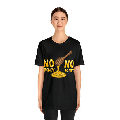 No money no honey T-Shirt