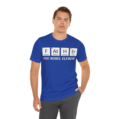 Father The Nobel Element T-Shirt