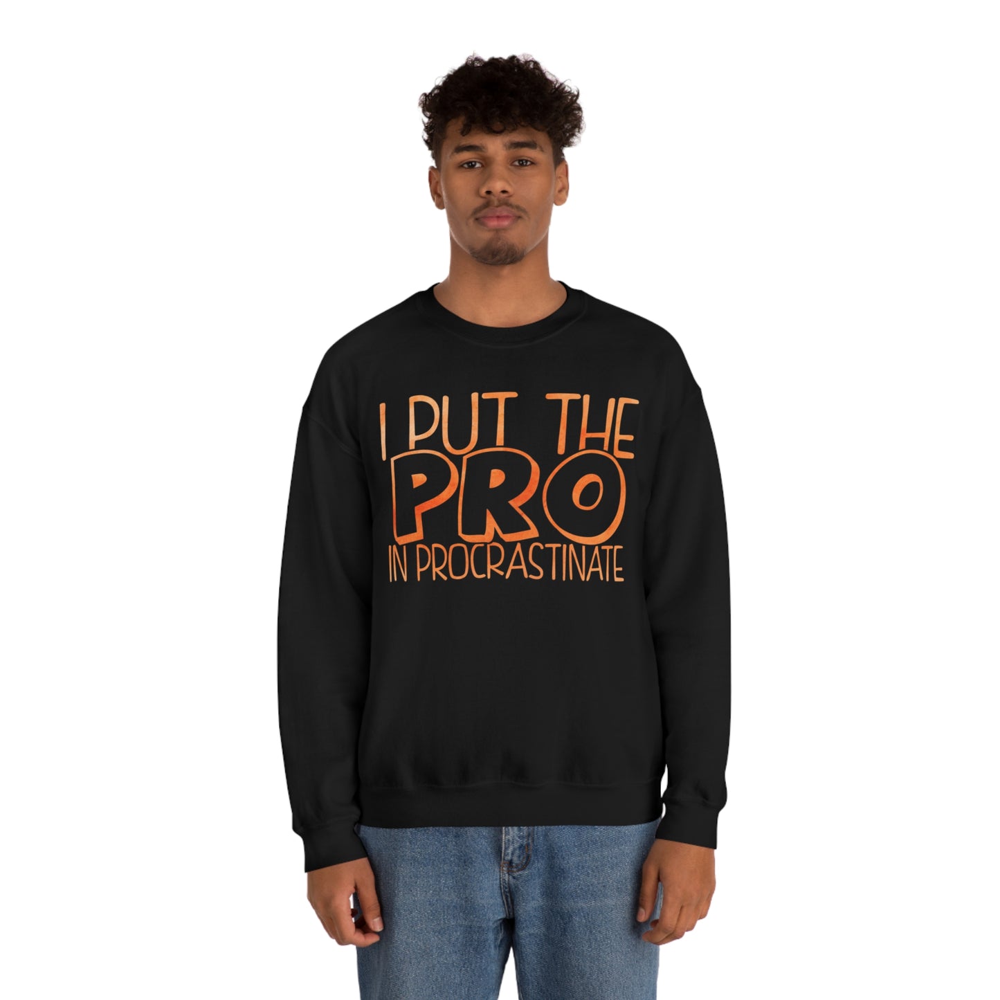 I Put the PRO in Procrastinate Crewneck Sweatshirt