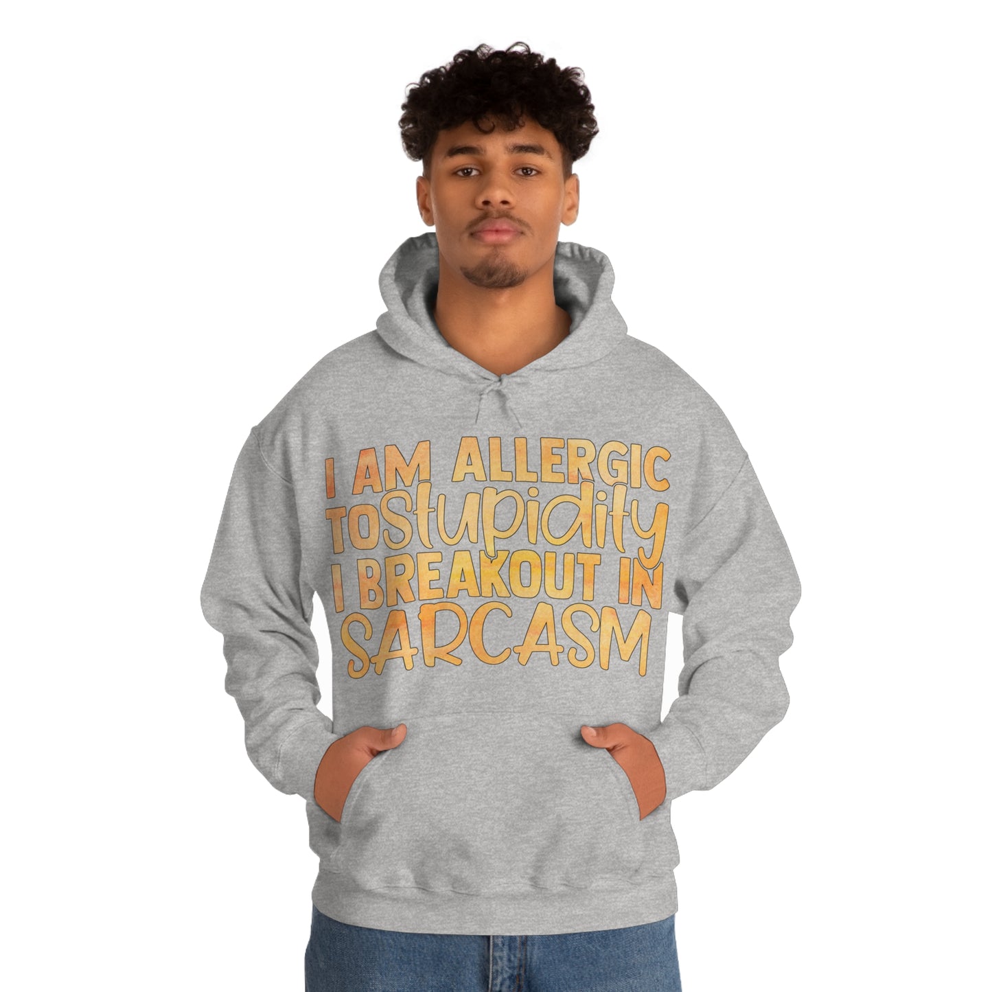 I Am Allergic To Stupidity I Brake Out in Sarcasm Hoodie