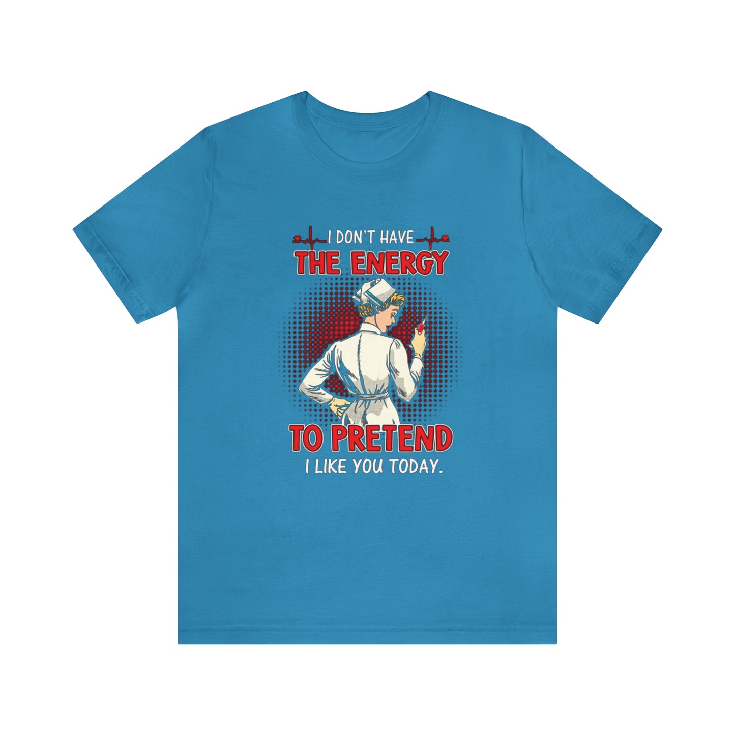 The energy to pretend nurse T-Shirt