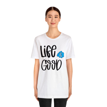 Life is good T-Shirt