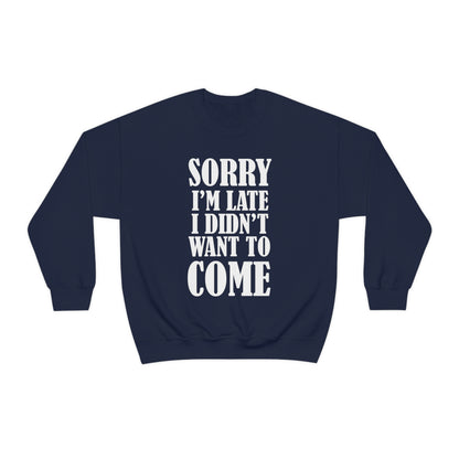 Sorry I'm late Crewneck Sweatshirt