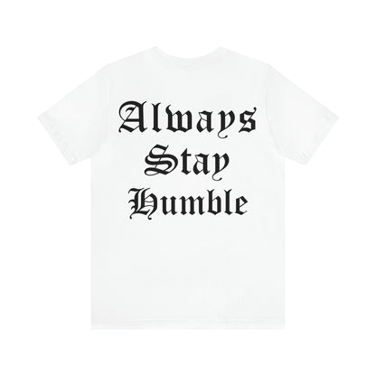 Always Stay Humble T-Shirt