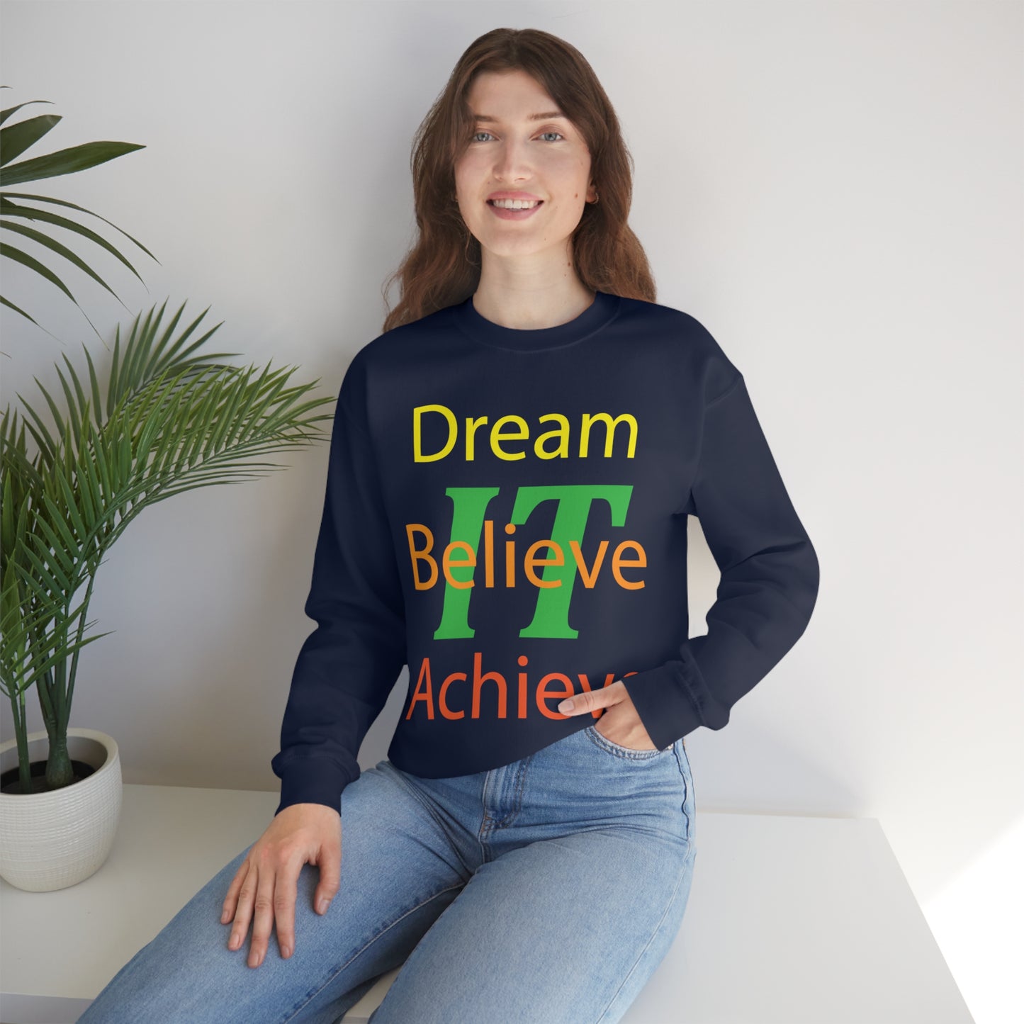 Dream It Believe It Achieve It Crewneck Sweatshirt