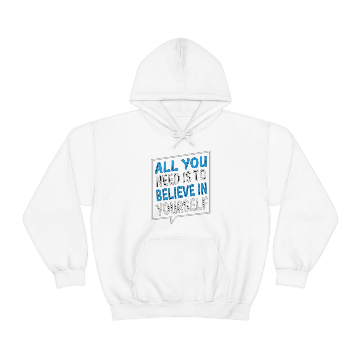 All You Need is To Believe In Yourself Hoodie