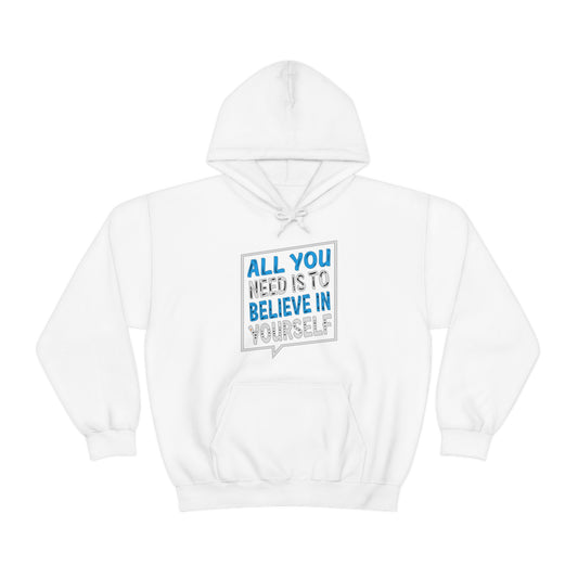 All You Need is To Believe In Yourself Hoodie