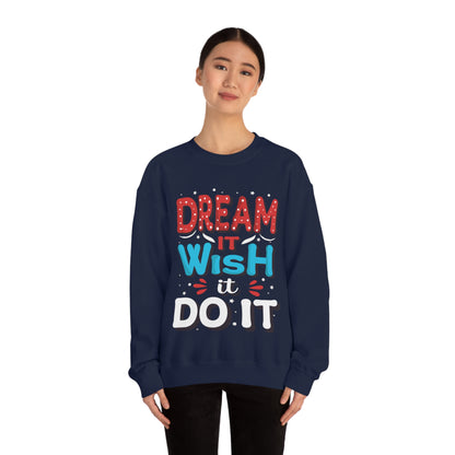 Dream It Wish It Do It Crewneck Sweatshirt